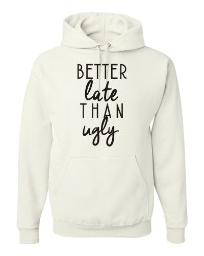 Better Late Than Ugly Softstyle hoodie - FrouFrou Couture