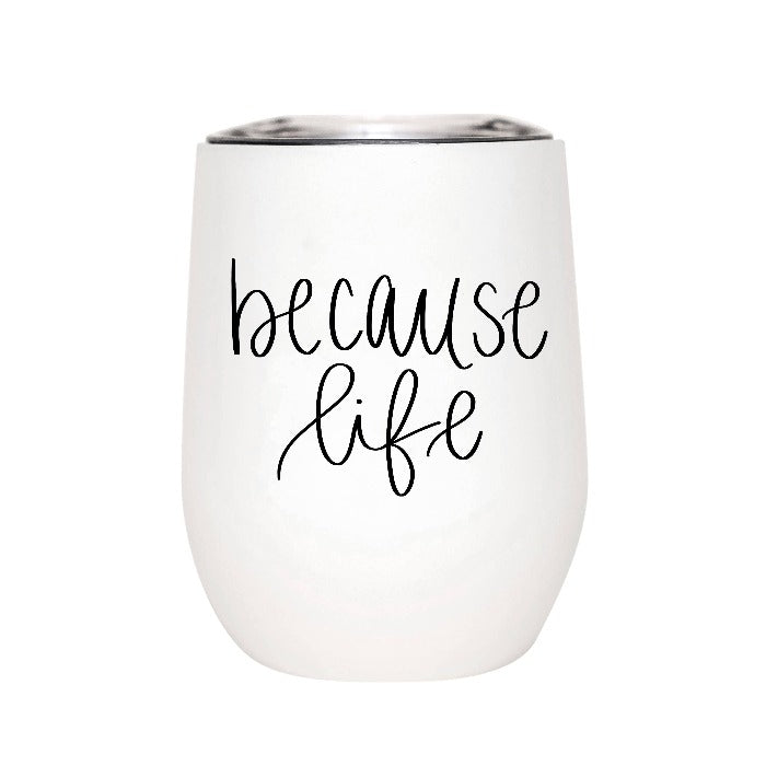 Sweet Water Decor - Because Life Metal Wine Tumbler